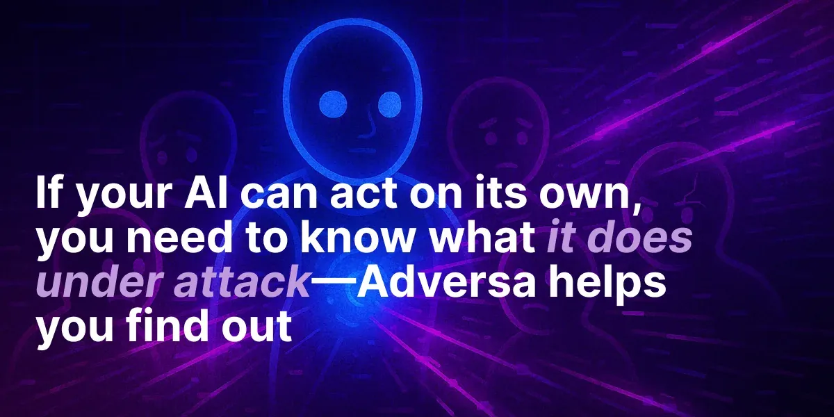 Text graphic stating that autonomous AI must be tested under attack conditions, with a message highlighting Adversa AI's role in discovering vulnerabilities