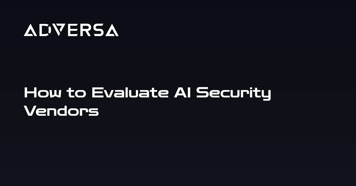 How to evaluate AI security vendors, an Adversa AI buyer's guide