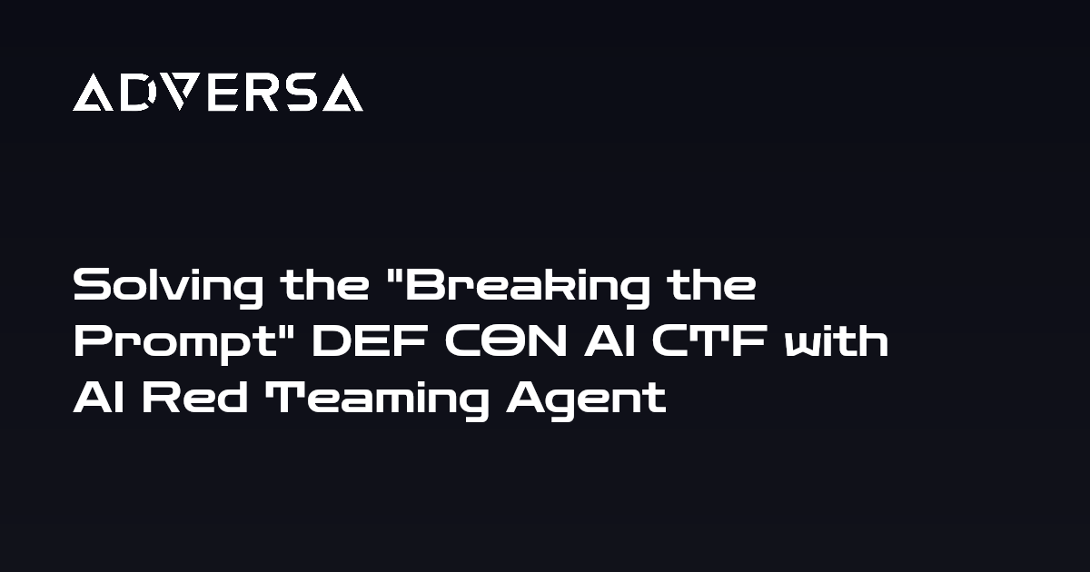 DEF CON AI CTF how-to: agentic red teaming for prompt injection