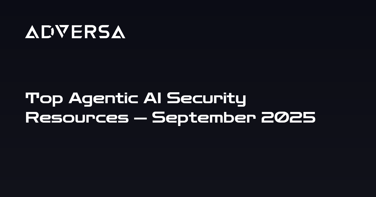 Top Agentic AI Security Resources — September 2025