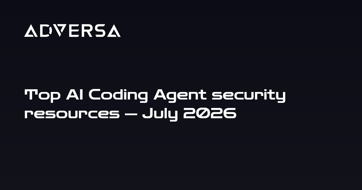 Top AI Coding Agent security resources — July 2026