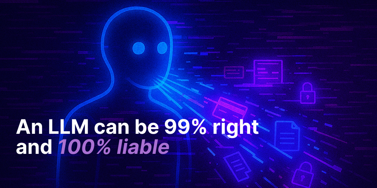 A glowing humanoid figure representing an AI system emits light beams filled with digital icons like credit cards, documents, and locks. Text on the image reads “An LLM can be 99% right and 100% liable,” highlighting the risk of AI-generated misinformation and liability